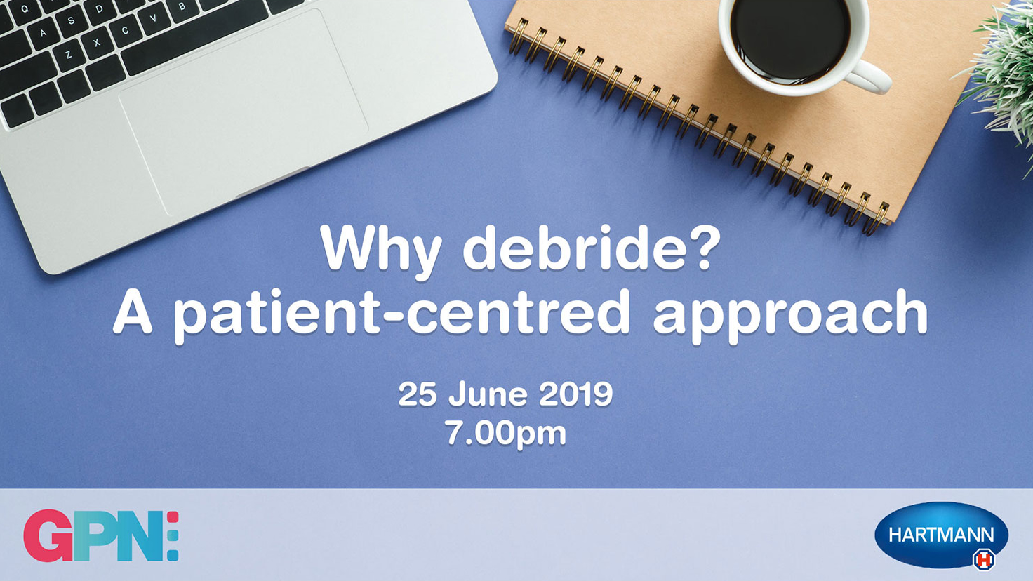 Facebook Live : Why Debride? A patient-centred approach