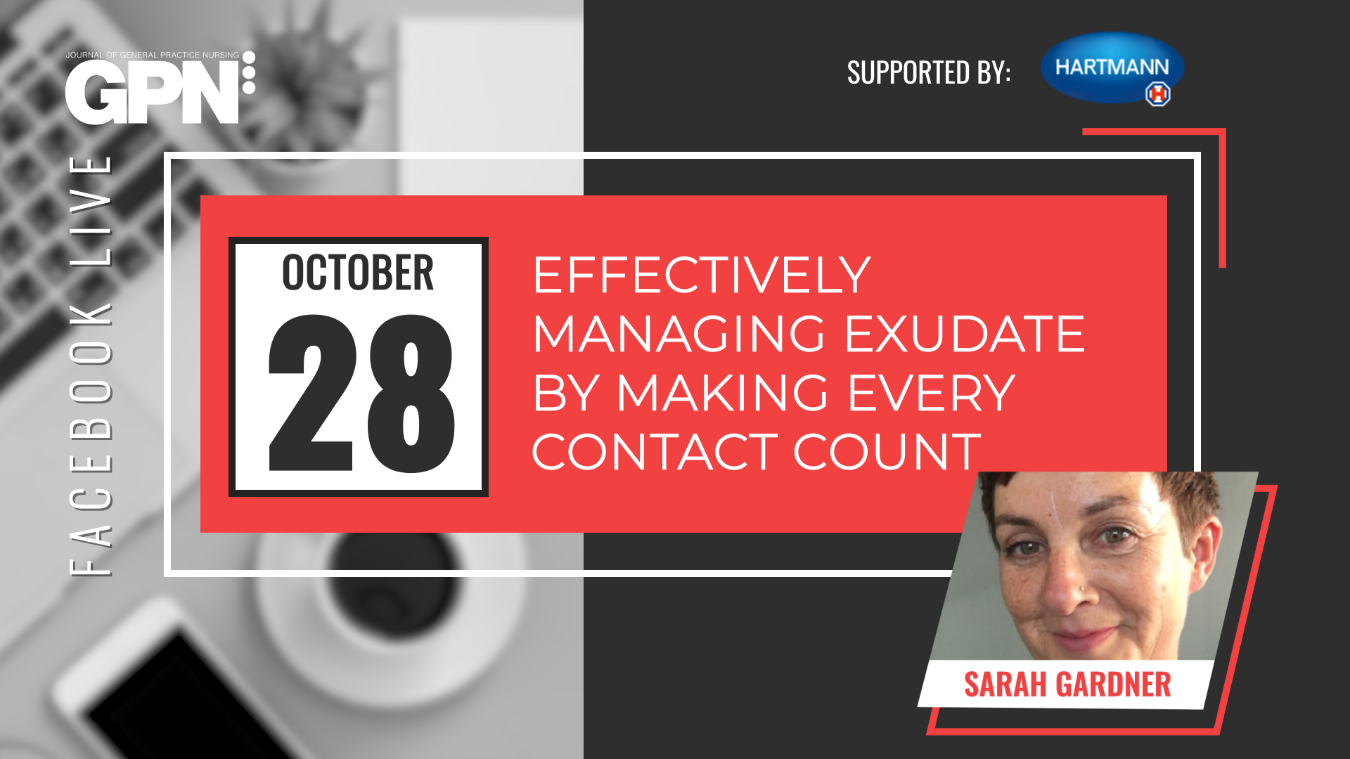 Facebook Live: Effectively managing exudate by making every contact count