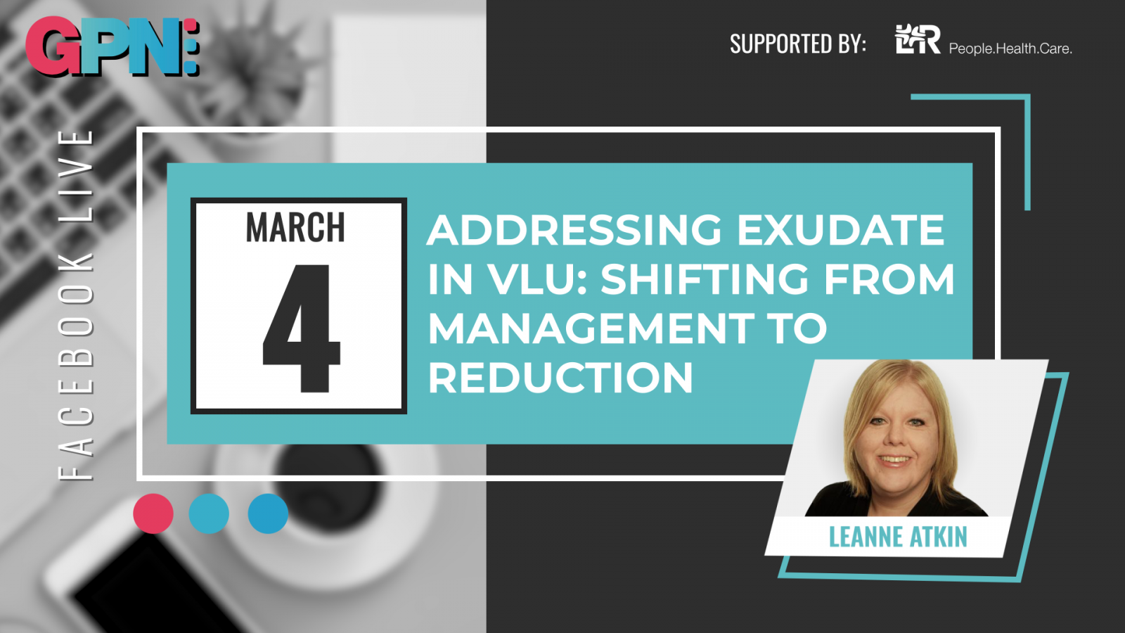 Facebook Live : Addressing exudate in VLU: shifting from management to reduction